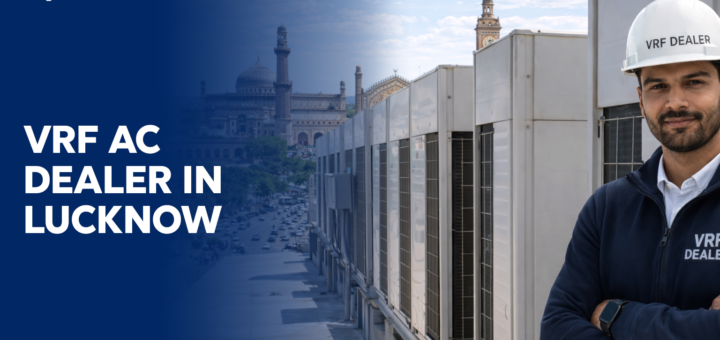 Top VRF AC Dealers in Lucknow