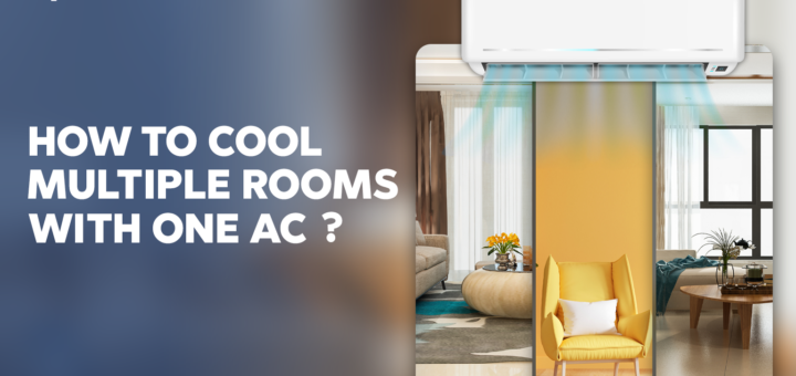 How to Cool Multiple Rooms with One AC