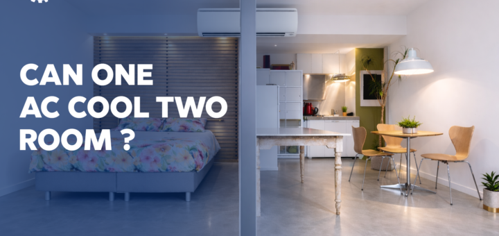 Can One AC Cool Two Rooms