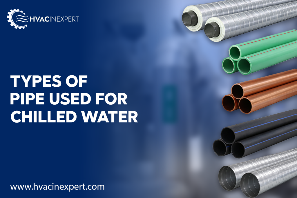 Types of Pipes Used for Chilled Water